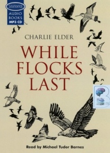 While Flocks Last written by Charlie Elder performed by Michael Tudor Barnes on MP3 CD (Unabridged)